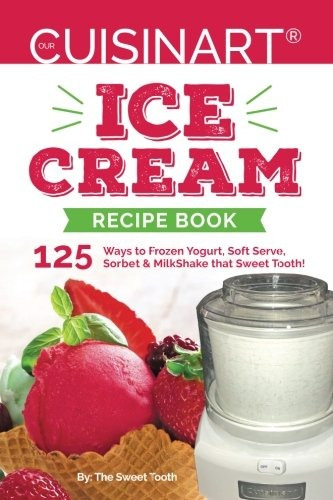 Book : Our Cuisinart Ice Cream Recipe Book 125 Ways To Fr...