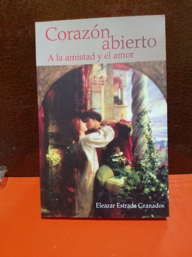 Corazon Abierto A La Amistad Y El Amor - Estrada Granados