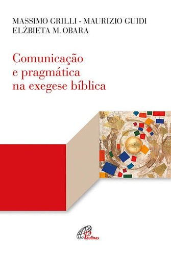 Comunicação e pragmática na exegese bíblica, de Grilli, Massimo. Editora Pia Sociedade Filhas de São Paulo, capa mole em português, 2020