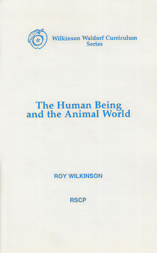 The Human Being And The Animal World, De Wilkinson, Roy. Editorial Rudolf Steiner College Pr, Tapa Blanda En Inglés