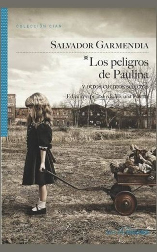 Los peligros de Paulina y otros cuentos selectos, de Garmendia Graterón, Salvador. Editorial Salto de Página, tapa blanda en español, 2014