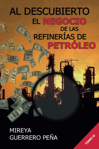 Libro: Al Descubierto El Negocio De Las Refinerías De Petról