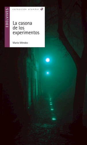 Casona De Los Experimentos, La - Alandar-mendez, Mario-edelv
