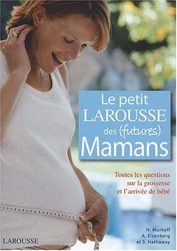 Le Petit Larousse Des (futures) Mamans - H Murkoff