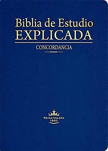 Libro : Biblia De Estudio Explicada (piel Especial Azul) -.