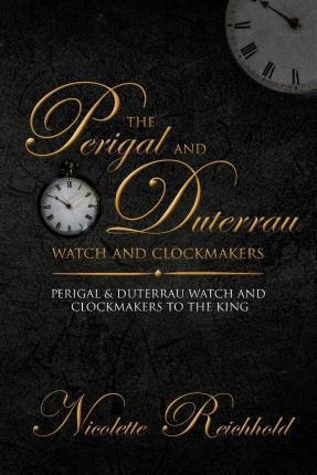 The Perigal And Duterrau Watch And Clockmakers - Nicolett...