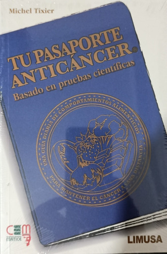 Tu Pasaporte Anticáncer - Tixier, Michel - Limusa