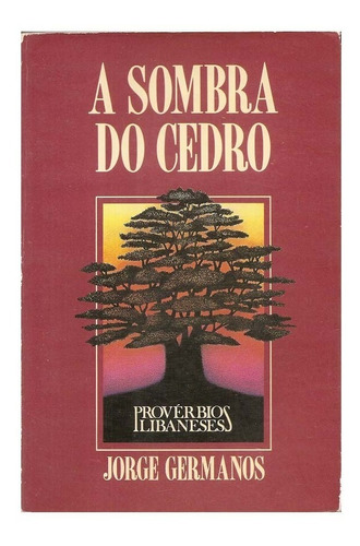 A Sombra Do Cedro, Provérbios Libaneses - Jorge Germanos