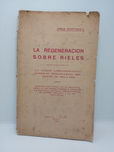 La Regeneración Sobre Rieles - Jorge Martínez L. - 1925 