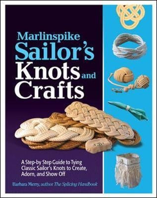 Marlinspike Sailor's Arts And Crafts - Barbara Merry