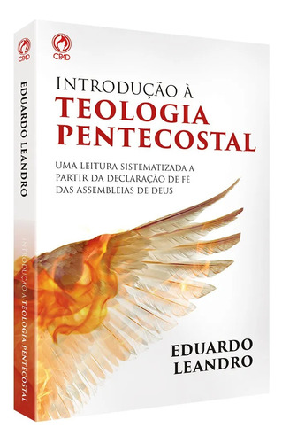 Introdução À Teologia Pentecostal | Eduardo Leandro, De Eduardo Leandro. Editorial Cpad, Tapa Mole En Português