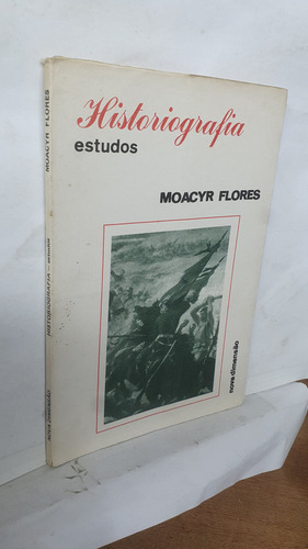 Livro Historiografia - Estudos - Moacyr Flores