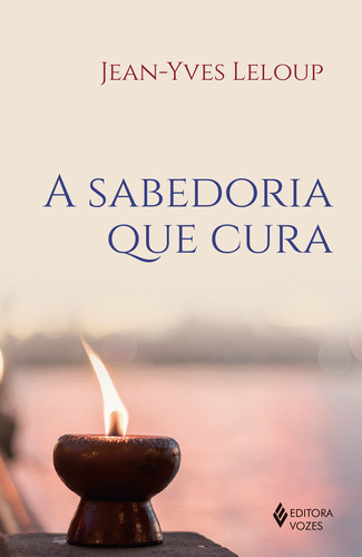 A Sabedoria que cura, de Leloup, Jean-Yves. Editora Vozes Ltda., capa mole em português, 2018
