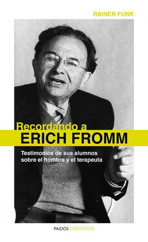 Recordando A Erich Fromm, De Rainer Funk. Editorial Paidós, Tapa Blanda, Edición 1 En Español