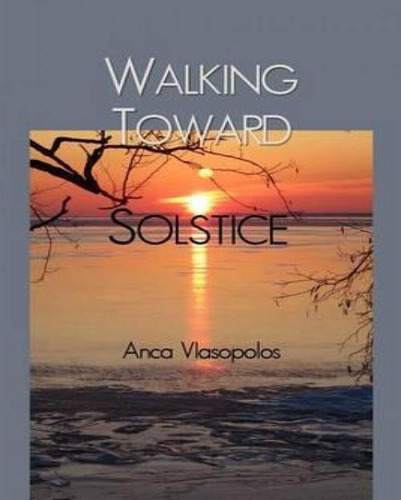 Libro Walking Toward Solstice - Professor Anca Vlasopolos