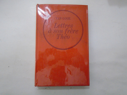 Lettres À Son Frère Théo- Van Gogh - Bernard Grasset Éditeur