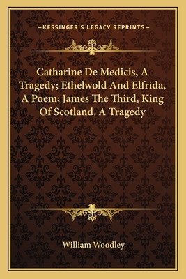 Libro Catharine De Medicis, A Tragedy; Ethelwold And Elfr...