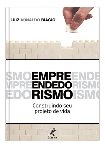 Empreendedorismo: construindo seu projeto de vida, de Biagio, Luiz Arnaldo. Editora Manole LTDA, capa mole em português, 2011