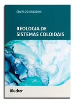 Comprar Reologia De Sistemas Coloidais, De Sabadini, Edvaldo., Vol. 1. Editorial Blucher, Capa Mole Em Português