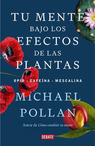 Libro Tu Mente Bajo Los Efectos De La Plantas Pollan Debate