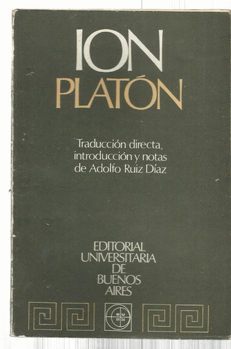 Platón Ion Traducción Directa De Adolfo Ruiz Díaz. Eudeba