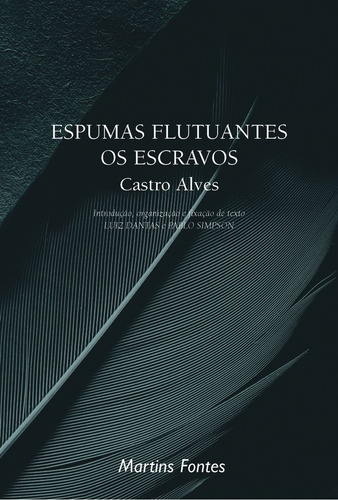 Espumas flutuantes / os escravos, de Alves, Castro. Coleção Poetas do Brasil Editorial WMF Martins Fontes, capa mole em português, 2001