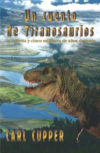 Un Cuento De Tiranosaurios: Y Sesenta Y Cinco Millones De Añ