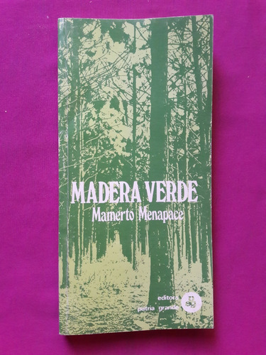 Madera Verde - Mamerto Menapece - Editor Patria Grande