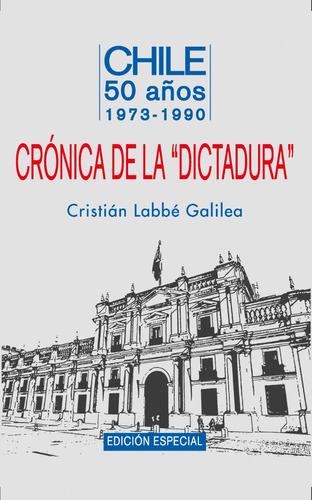 Crónicas De La «dictadura»  Cristián Labbe Galileo