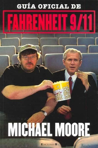 Guia Oficial De Fahrenheit 9/11, De Michael Moore. Editorial Ediciones B, Tapa Blanda En Español