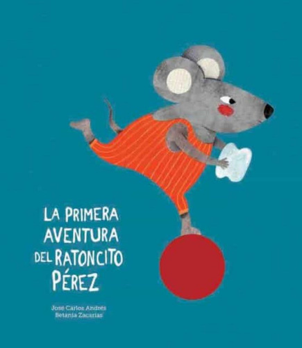 La primera aventura del ratoncito Pérez, de José Carlos Andrés González | Betania Zacarias. Serie 8417673062, vol. 1. Editorial A.S EDICIONES, tapa dura, edición 2020 en español, 2020