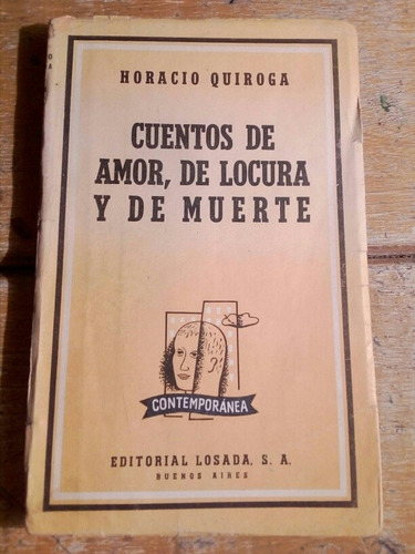 Horacio Quiroga, Cuentos De Amor,de Locura Y De Muerte