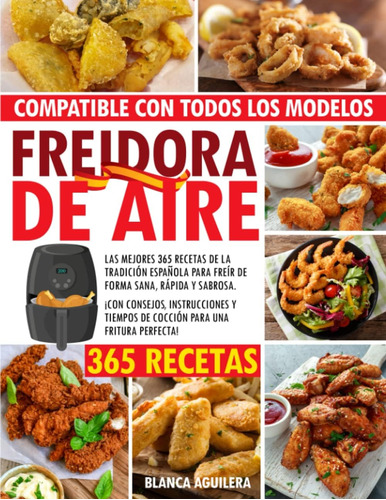 Libro: Freidora De Aire: Las Mejores 365 Recetas De La Para