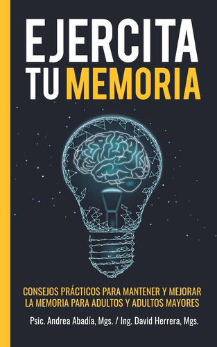 Libro: Ejercita Tu Memoria - Consejos Practicos Para Mantene