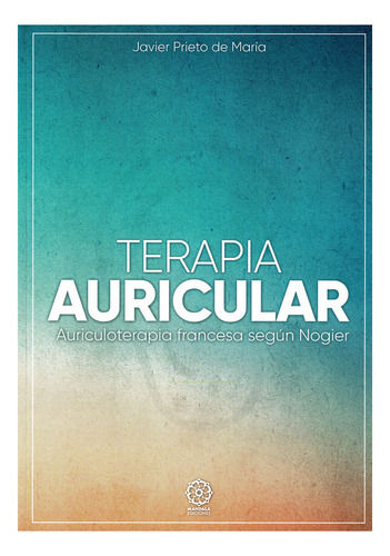 Terapia Auricular, De Prieto De María, Javier. Editorial Mandala Ediciones, Tapa Blanda En Español
