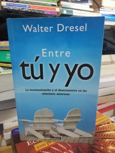 Libro Entre Tu Y Yo  Autor Walter Dresel