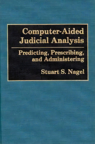 Computer-aided Judicial Analysis, De Stuart S. Nagel. Editorial Abc Clio, Tapa Dura En Inglés