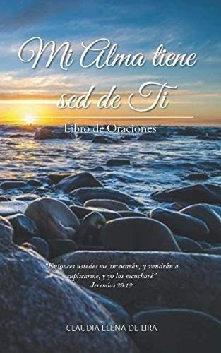 Libro: Mi Alma Tiene Sed De Ti: Libro De Oraciones (spanish