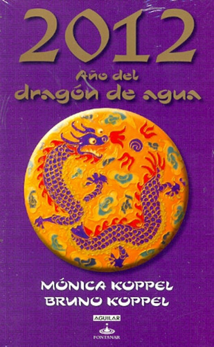 2012 Año Del Dragon De Agua, De Koppel, Mónica. Serie N/a, Vol. Volumen Unico. Editorial Aguilar Fontanar, Tapa Blanda, Edición 1 En Español