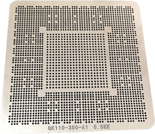 Estencil Reballing Gk110-300-a1 0.5mm