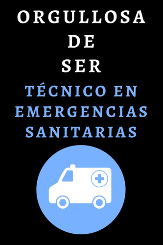 Libro: Orgullosa De Ser Técnico En Emergencias Sanitarias: C