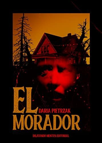 Libro: El Morador. Pietrzak, Daria. Dilatando Mentes Editori