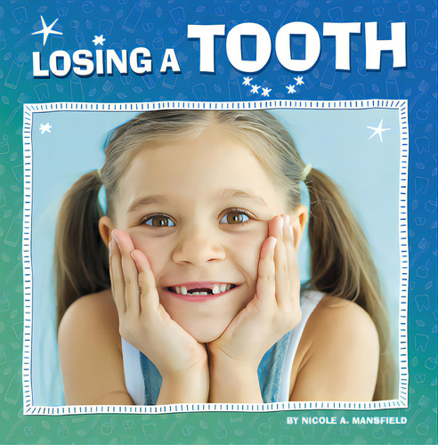 Losing A Tooth, De Mansfield, Nicole A.. Editorial Pebble Books, Tapa Blanda En Inglés