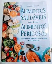 Comprar Alimentos Saudáveis, Alimentos Perigosos - Guia Prático Para Uma Alimentação Rica E Saudável De Readers Digest Pela Readers Diges (1998)