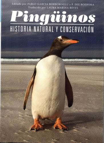 Pinguinos: Historia Natural Y Conservación., De Pablo García Borboroglu  & P. Dee Boersma. Editorial Vazquez Mazzini, Tapa Blanda, Edición 1 En Español, 2015