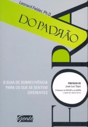 Fora Do Padrão, De Leonard Felder Ph.d.. Editora Gente Em Português