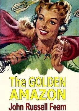 The Golden Amazon - John Russell Fearn (hardback)