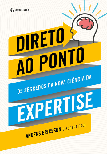 Direto ao ponto: Os segredos da nova ciência da expertise, de Ericsson, Anders. Autêntica Editora Ltda., capa mole em português, 2017