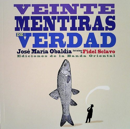 Veinte Mentiras De Verdad  - Obaldia, Jose Maria/ Sclavo, Fi