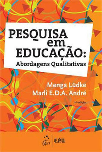 Pesquisa Em Educação - Abordagens Qualitativas: Abordagens Qualitativas, De Ludke. Editora Epu - Editora Pedagogica E Universitaria, Capa Mole, Edição 2ª Edição - 2013 Em Português